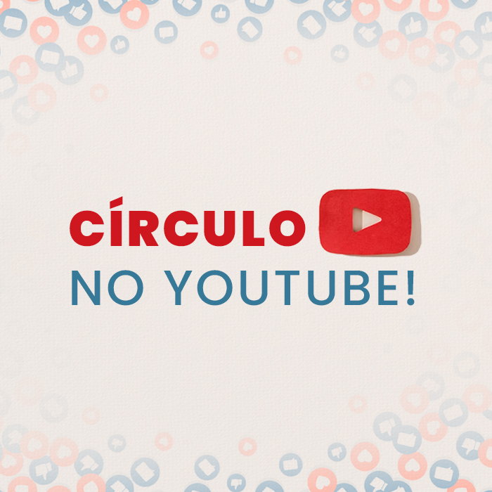 Círculo no YouTube: você já conhece nosso canal?